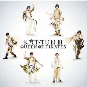 KAT-TUN / KAT-TUN III -QUEEN OF PIRATES- / KAT-TUN 3 -QUEEN OF PIRATES-
