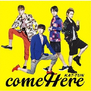 KAT-TUN / come Here / COME HERE