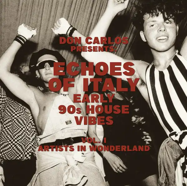DON CARLOS / ドン・カルロス (イタロ・ハウス) / ECHOES OF ITALY - ARTISTS IN WONDERLAND EARLY 90S HOUSE VIBES VOL.1 (2LP)