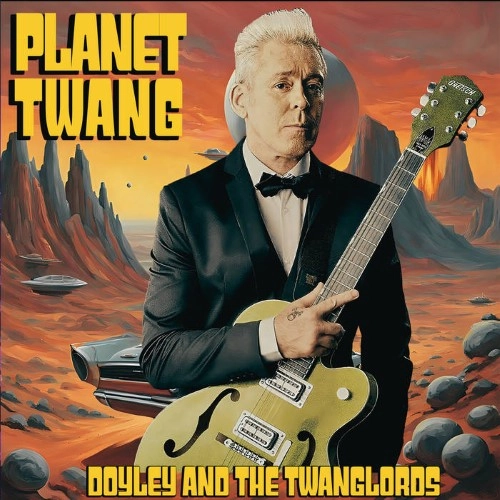 DOYLEY & THE TWANGLORDS / PLANET TWANG (LP)