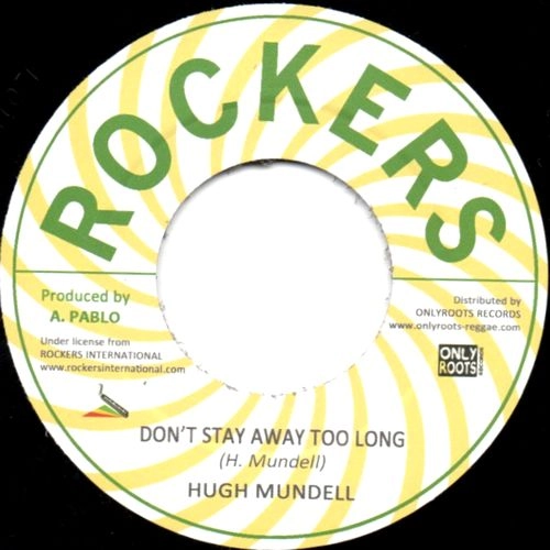 HUGH MUNDELL / ヒュー・マンデル / DON'T STAY AWAY TOO LONG