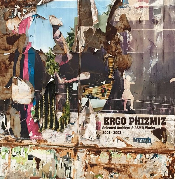 ERGO PHIZMIZ / SELECTED AMBIENT & ASMR WORKS 2001 - 2003