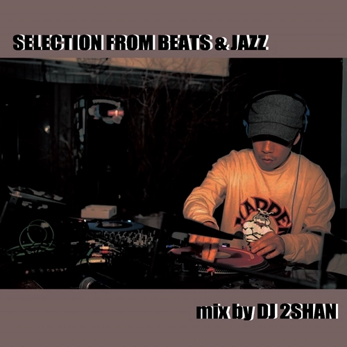 DJ 2SHAN / SELECTION FROM BEATS & JAZZ