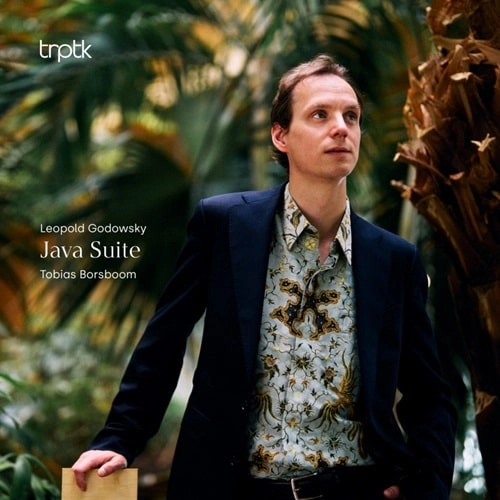 TOBIAS BORSBOOM / トビアス・ボルスボーム / GODOWSKY:JAVA SUITE