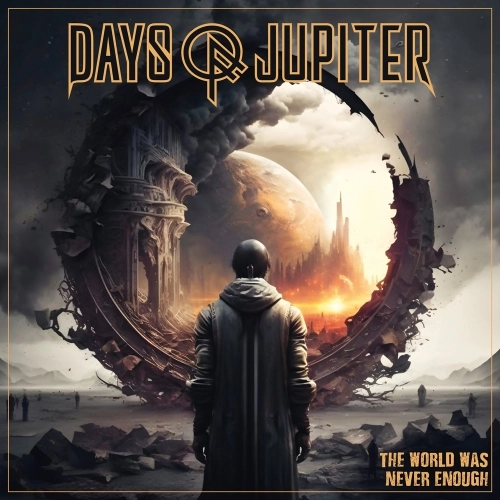 DAYS OF JUPITER / デイズ・オブ・ジュピター / ザ･ワールド･ワズ･ネヴァー･イナフ / THE WORLD WAS NEVER ENOUGH