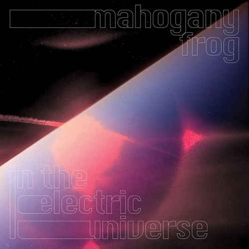 MAHOGANY FROG / マホガニー・フロッグ / IN THE ELECTRIC UNIVERSE