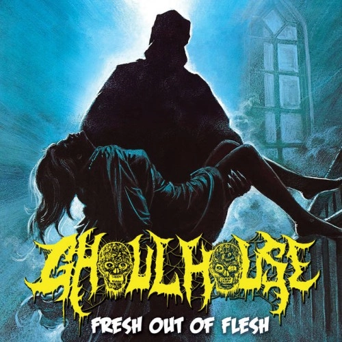 GHOULHOUSE / FRESH OUT OF FLESH