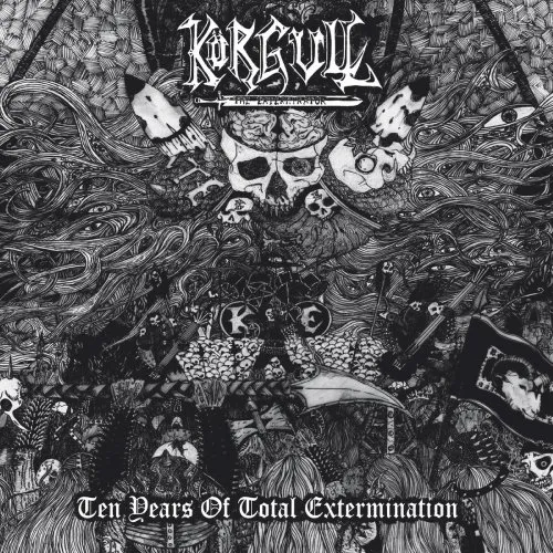 KORGULL THE EXTERMINATOR / TEN YEARS OF TOTAL EXTERMINATION