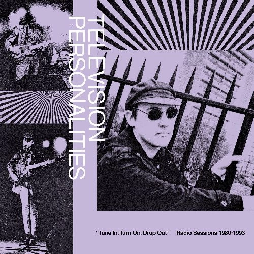 TELEVISION PERSONALITIES / テレヴィジョン・パーソナリティーズ / TUNE IN, TURN ON, DROP OUT: THE TELEVISION PERSONALITIES RADIO SESSIONS (1980-1993)