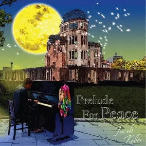 JACOB KOLLER / ジェイコブ・コーラー / プレリュード・フォー・ピース / PRELUDE FOR PEACE