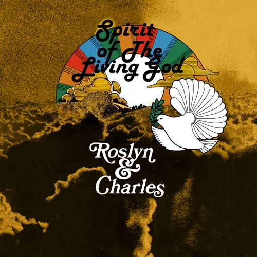 ROSLYN & CHARLES / SPIRIT OF THE LIVING GOD