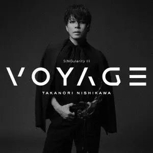 TAKANORI NISHIKAWA / 西川貴教 / SINGularity III -VOYAGE- / SINGULARITY 3 -VOYAGE-