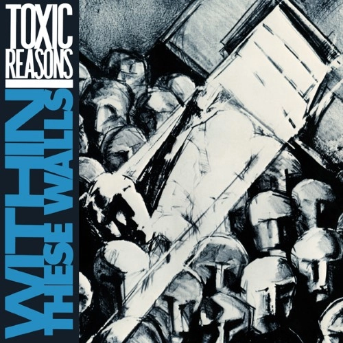 TOXIC REASONS / トキシック・リーズンズ / WITHIN THESE WALLS (LP)