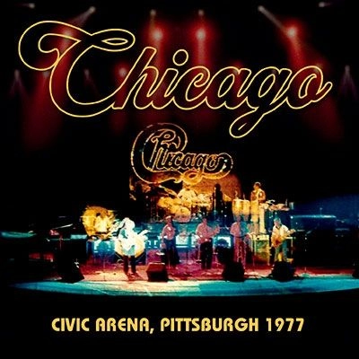 CHICAGO / シカゴ / CIVIC ARENA, PITTSBURGH 1977 <限定盤>（2CD）