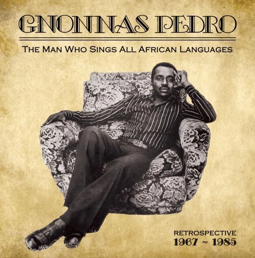 GNONNAS PEDRO / ニョナス・ペドロ / THE MAN WHO SINGS ALL AFRICAN LANGUAGES (2LP)