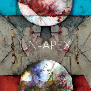 TK from Ling toshite sigure / TK from 凛として時雨 / UN-APEX(初回限定盤 Leveling盤) / UN-APEX