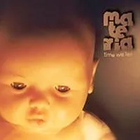 MATERIA / TIME WILL TELL