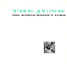 JUNK / WORLD DOESN'T TURN