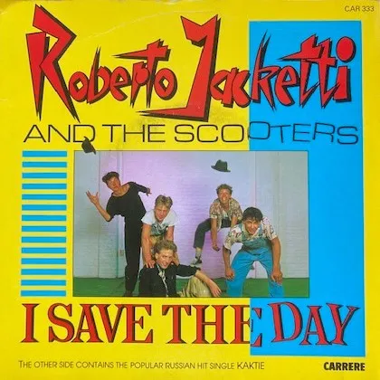 ROBERTO JACKETTI & THE SCOOTERS / I SAVE THE DAY