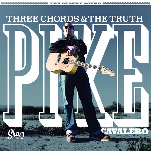PIKE CAVALERO / THREE CHORDS & THE TRUTH