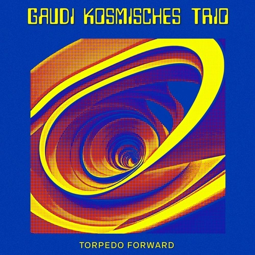 GAUDI KOSMISCHES TRIO / TORPEDO FORWARD