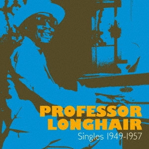 PROFESSOR LONGHAIR / プロフェッサー・ロングヘア / シングルス 1949-1957 (2CD)