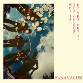 BANANAGUN / WHY IS THE COLOUR OF THE SKY?