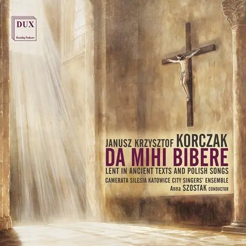 ANNA SZOSTAK / アンナ・ショスタク / KORCZAK:DA MIHI BIBERE LENT IN ANCIENT TEXTS AND POLISH SONGS