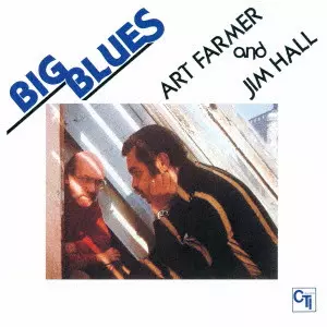 ART FARMER & JIM HALL / アート・ファーマー&ジム・ホール / ビッグ・ブルース-なき王女のためのパヴァーヌ-