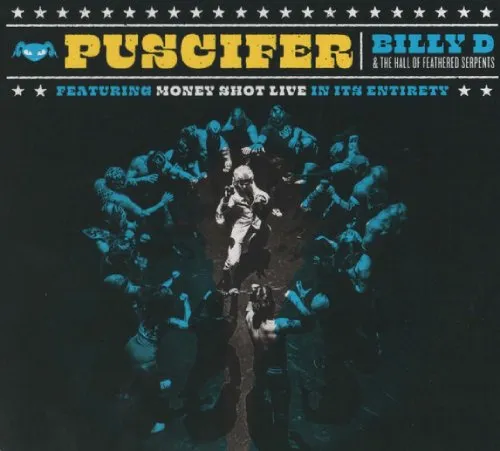 PUSCIFER / プシファー / BILLY D & THE HALL OF FEATHERED SERPENTS FEATURING MONEY SHOT LIVE IN ITS ENTIRETY