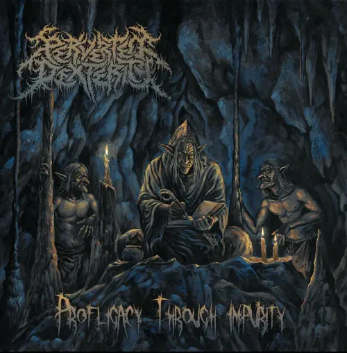 PERVERTED DEXTERITY / PROFLIGACY THROUGH IMPURITY