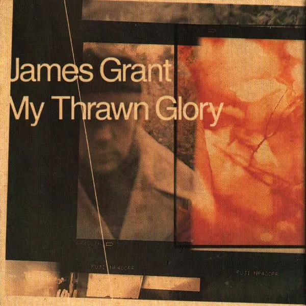 JAMES GRANT / MY THRAWN GLORY