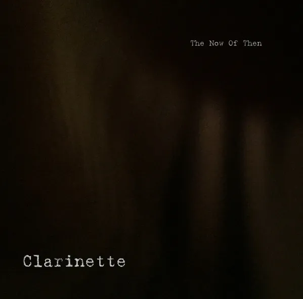 CLARINETTE / NOW OF THEN
