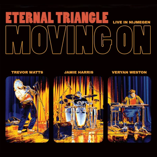 ETERNAL TRIANGLE / MOVING ON (LIVE IN NIJMEGEN)