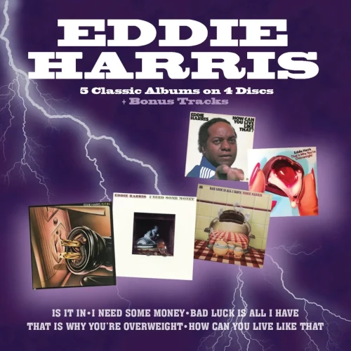 EDDIE HARRIS / エディ・ハリス / IS IT IN / I NEED SOME MONEY / BAD LUCK IS ALL I HAVE / THAT IS WHY YOU'RE OVERWEIGHT / HOW CAN YOU LIVE LIKE THAT - FIVE ALBUMS ON 4CDS