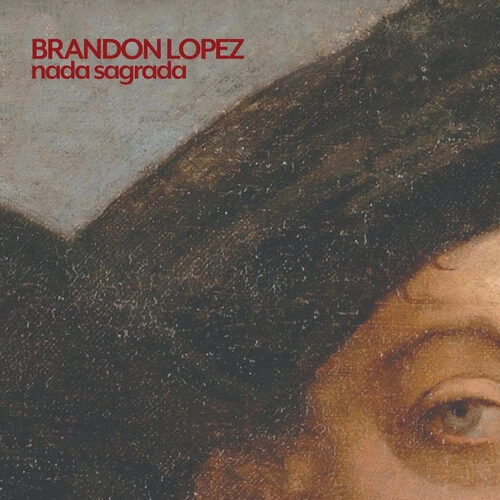 BRANDON LOPEZ / ブランドン・ロペス / NADA SAGRADA