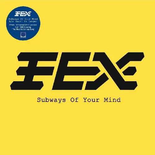 FEX (POST PUNK) / SUBWAYS OF YOUR MIND (7")