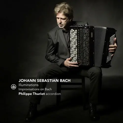 PHILIPPE THURIOT / フィリップ・テュリオ / ILLUMINATIONS IMPROVISATIONS ON BACH / ILLUMINATIONS 