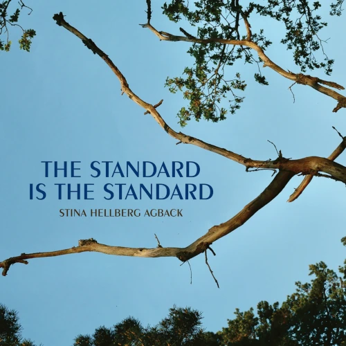 STINA HELLBERG AGBACK / THE STANDARD IS THE STANDARD / STANDARD IS THE STANDARD