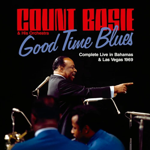 COUNT BASIE / カウント・ベイシー / GOOD TIME BLUES - COMPLETE LIVE IN BAHAMS & LAS VEGAS 1969