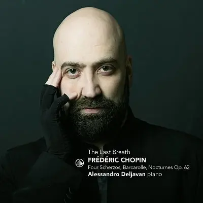 ALESSANDRO DELJAVAN / アレッサンドロ・デリャヴァン / CHOPIN:BARCAROLE/FOUR SCHERZOS - THE LAST BREATH / THE LAST BREATH