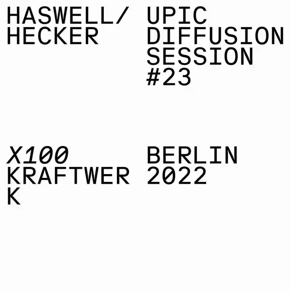 HASWELL & HECKER / UPIC DIFFUSION SESSION #23