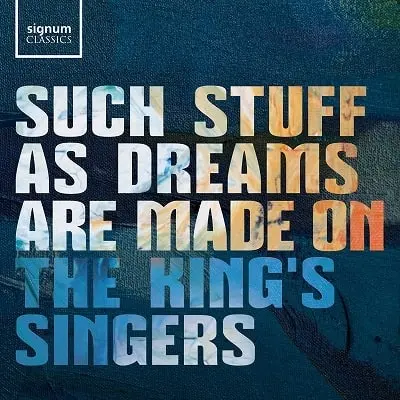 KING'S SINGERS / キングズ・シンガーズ / REGER:NACHTLIED - SUCH STUFF AS DREAMS ARE MADE ON