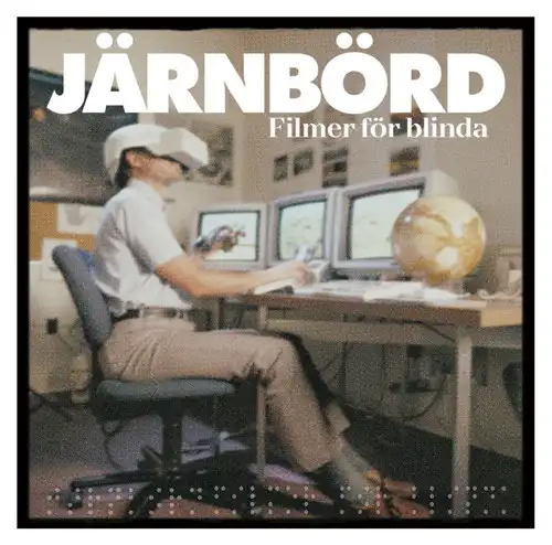 JARNBORD / Filmer For Blinda