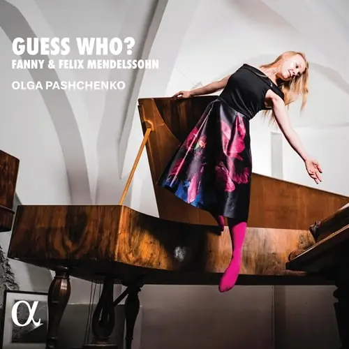 OLGA PASHCHENKO / オリガ・パシチェンコ / FANNY MENDELSSOHN/MENDELSSOHN:PIANO WORKS GUESS WHO / GUESS WHO