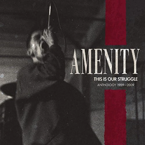 AMENITY / アメニティー / THIS IS OUR STRUGGLE: ANTHOLOGY 1989-2009
