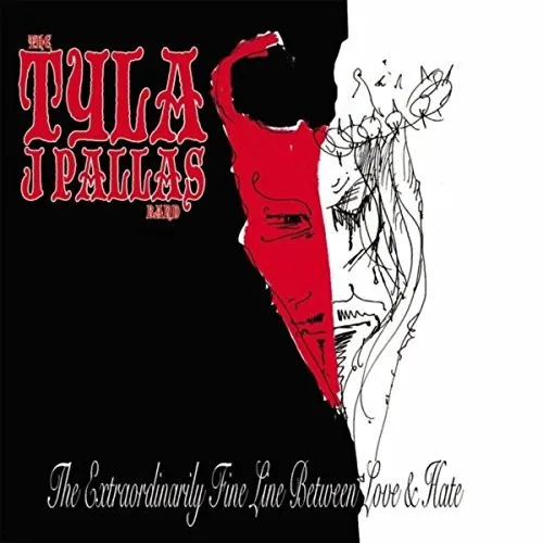 TYLA J. PALLAS BAND / EXTRAORDINARILY FINE LINE BETWEEN LOVE & HATE
