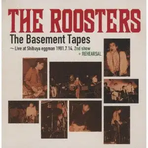 ROOSTERS(Z) / ルースターズ / THE BASEMENT TAPES～LIVE AT SHIBUYA EGGMAN 1981.7.14. 2ND SHOW+REHEARSAL(LP)