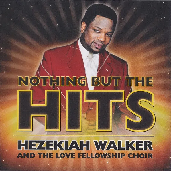HEZEKIAH WALKER / ヘゼカイア・ウォーカー / NOTHING BUT THE HITS