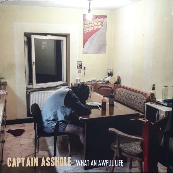 CAPTAIN ASSHOLE / WHAT AN AWFUL LIFE